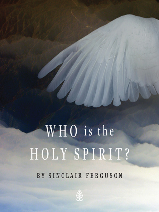 Title details for Who Is the Holy Spirit? by Sinclair B. Ferguson - Wait list